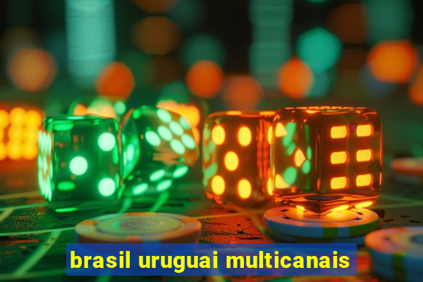 brasil uruguai multicanais